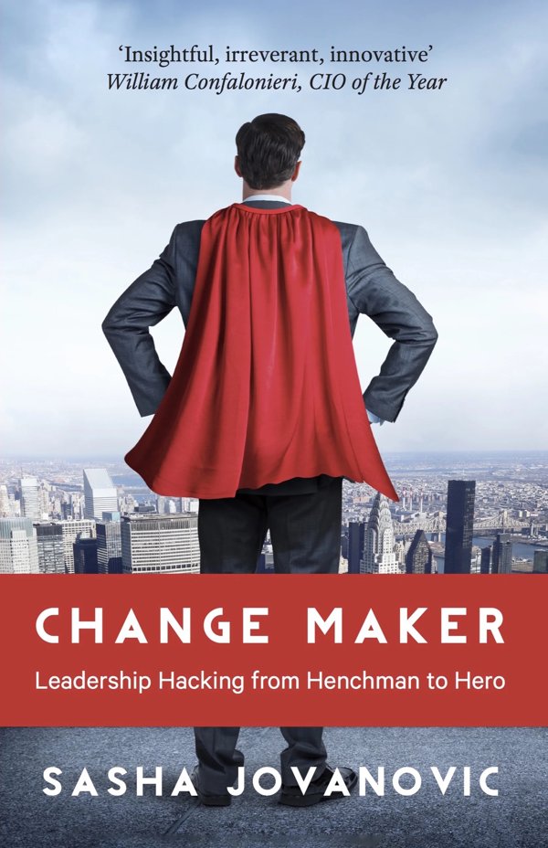Change Maker: Leadership Hacking from Henchman to Hero, book cover